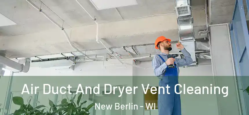  Air Duct And Dryer Vent Cleaning New Berlin - WI