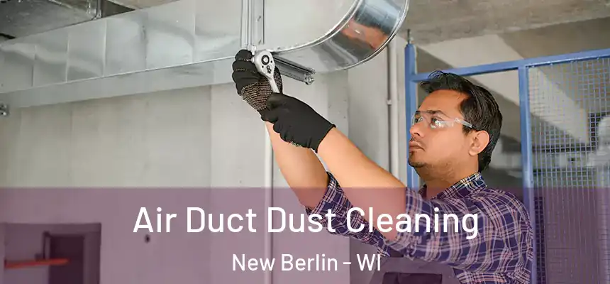  Air Duct Dust Cleaning New Berlin - WI