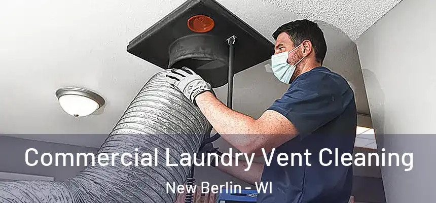  Commercial Laundry Vent Cleaning New Berlin - WI