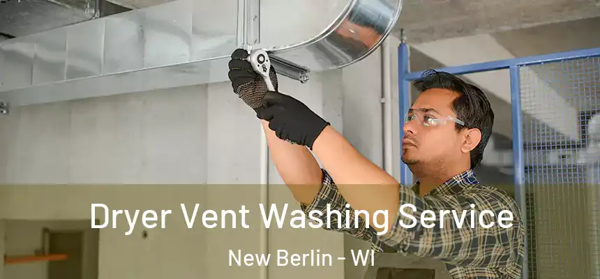  Dryer Vent Washing Service New Berlin - WI