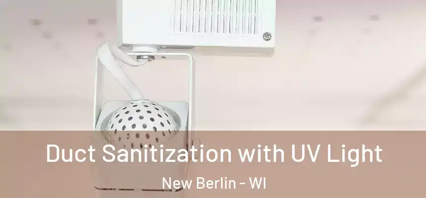  Duct Sanitization with UV Light New Berlin - WI