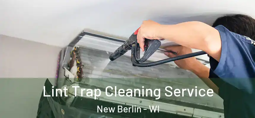  Lint Trap Cleaning Service New Berlin - WI