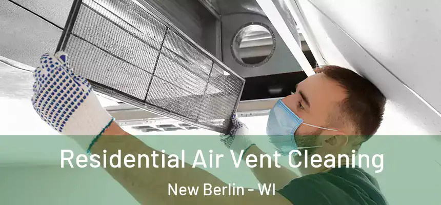  Residential Air Vent Cleaning New Berlin - WI