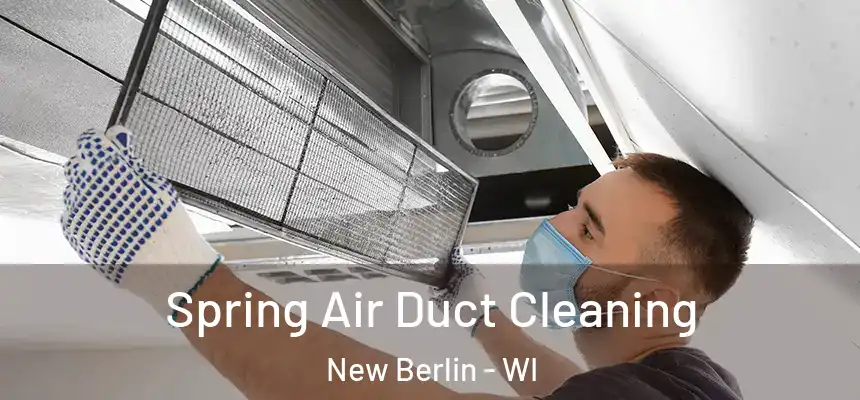 Spring Air Duct Cleaning New Berlin - WI