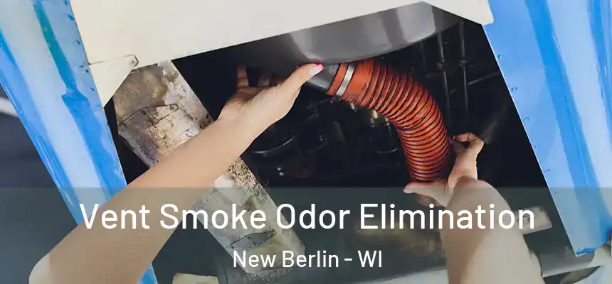  Vent Smoke Odor Elimination New Berlin - WI